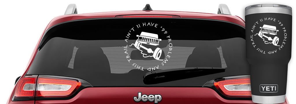 I Have 99 Problems But This Trail Ain't One Decal