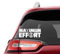 Maximum Effort Vinyl Decal