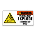 Warning Explosive Vehicle I Built This Vinyl Sticker