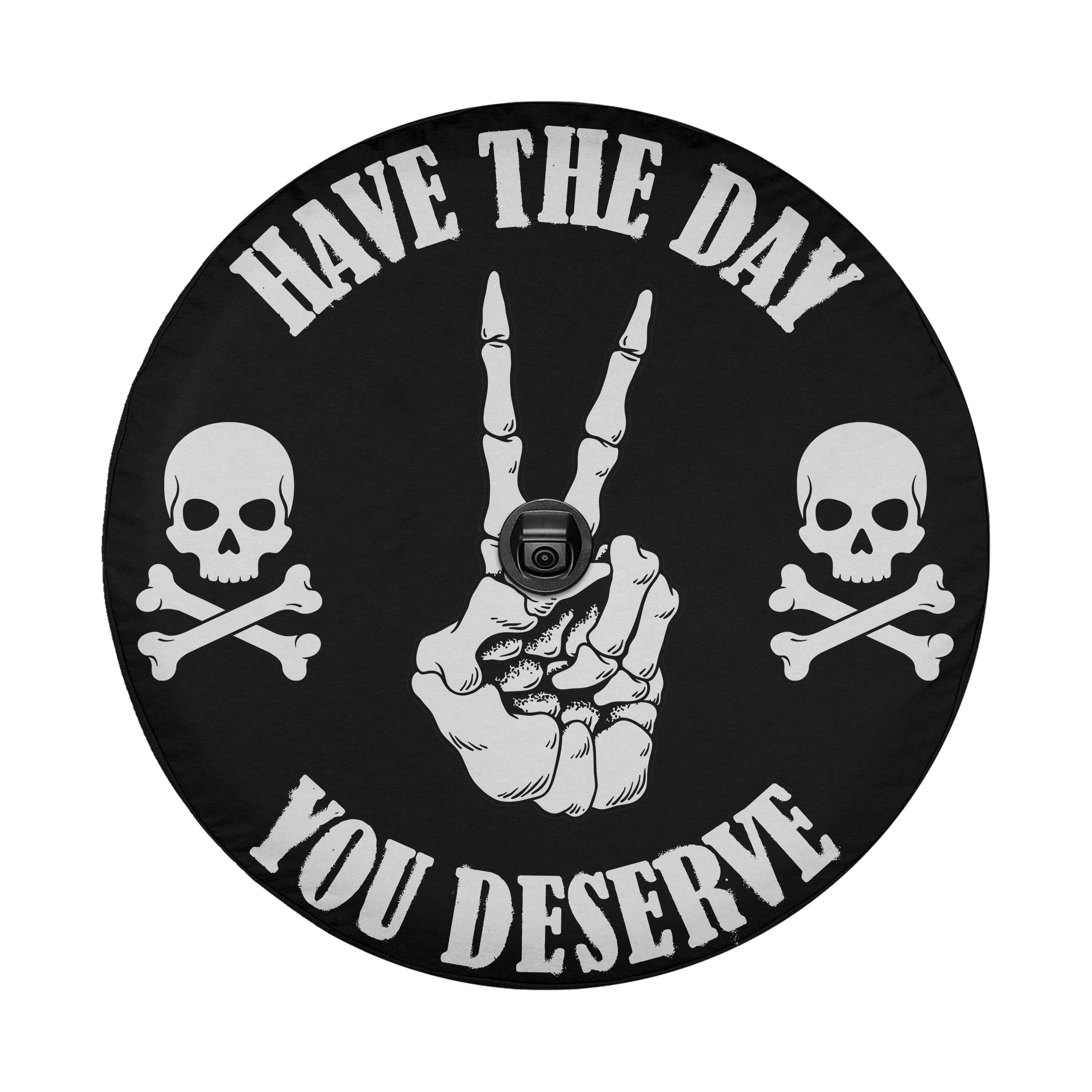 a black and white design with a hand making a peace sign and two skull and crossbones symbols on either side. The text "HAVE THE DAY YOU DESERVE" is displayed around the design.