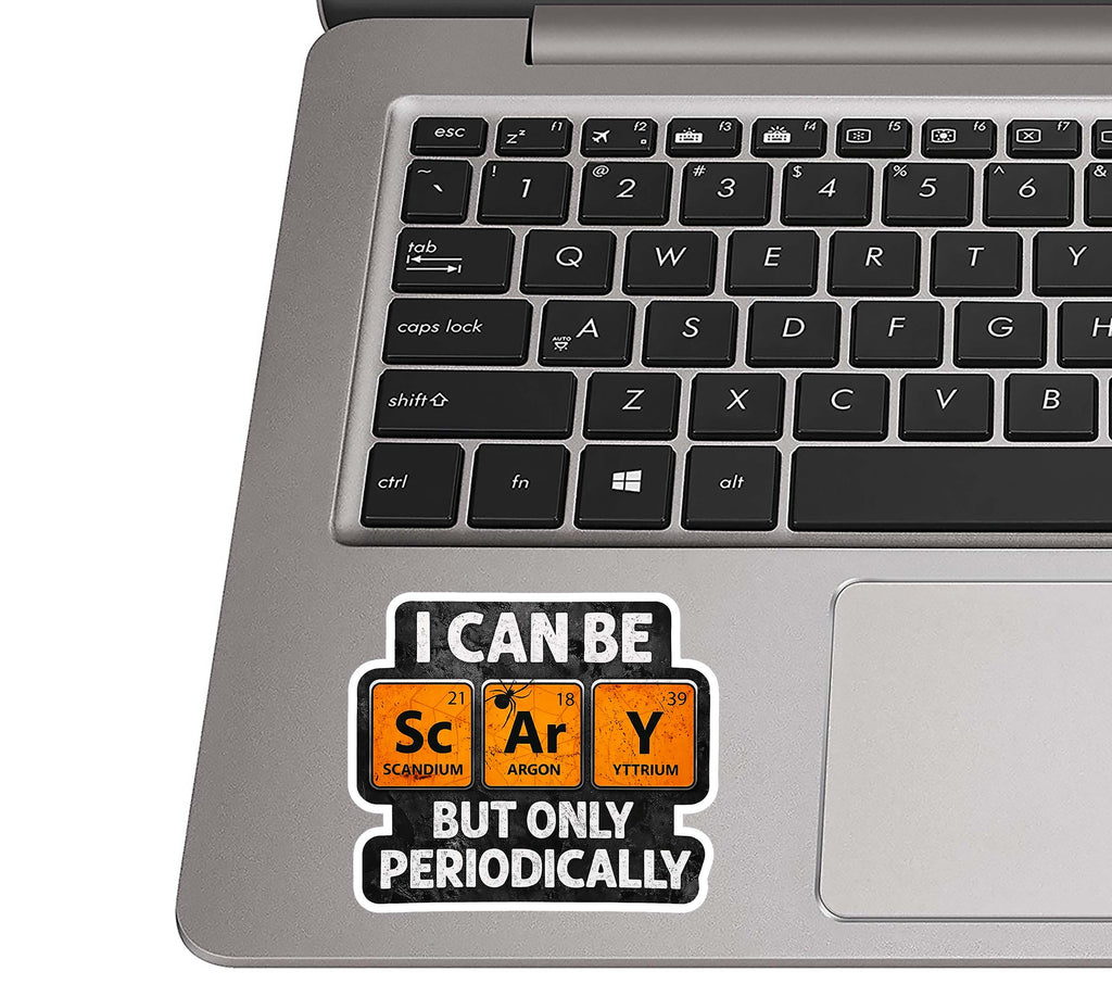 I Can Be Scary But Only Periodically Periodic Table Waterproof Vinyl Sticker