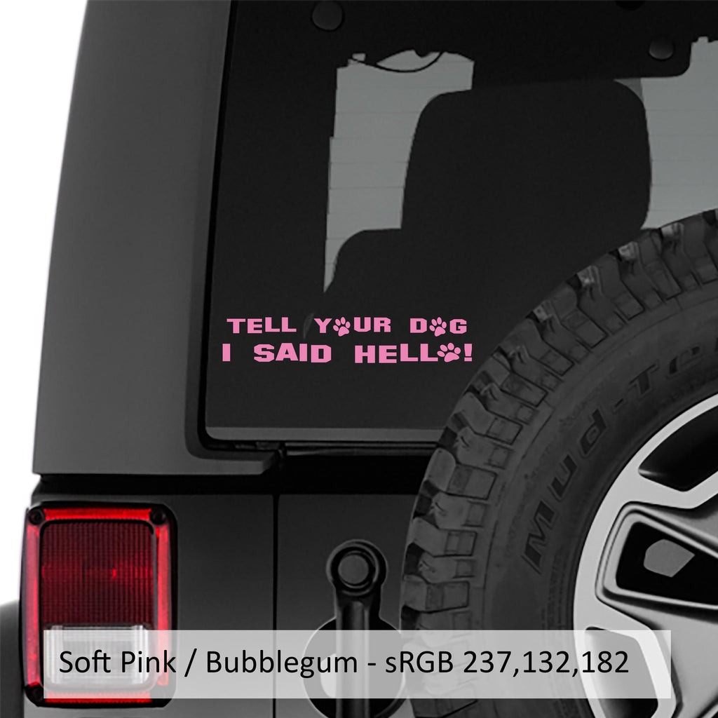 Tell Your Dog I Said Hello Vinyl Decal