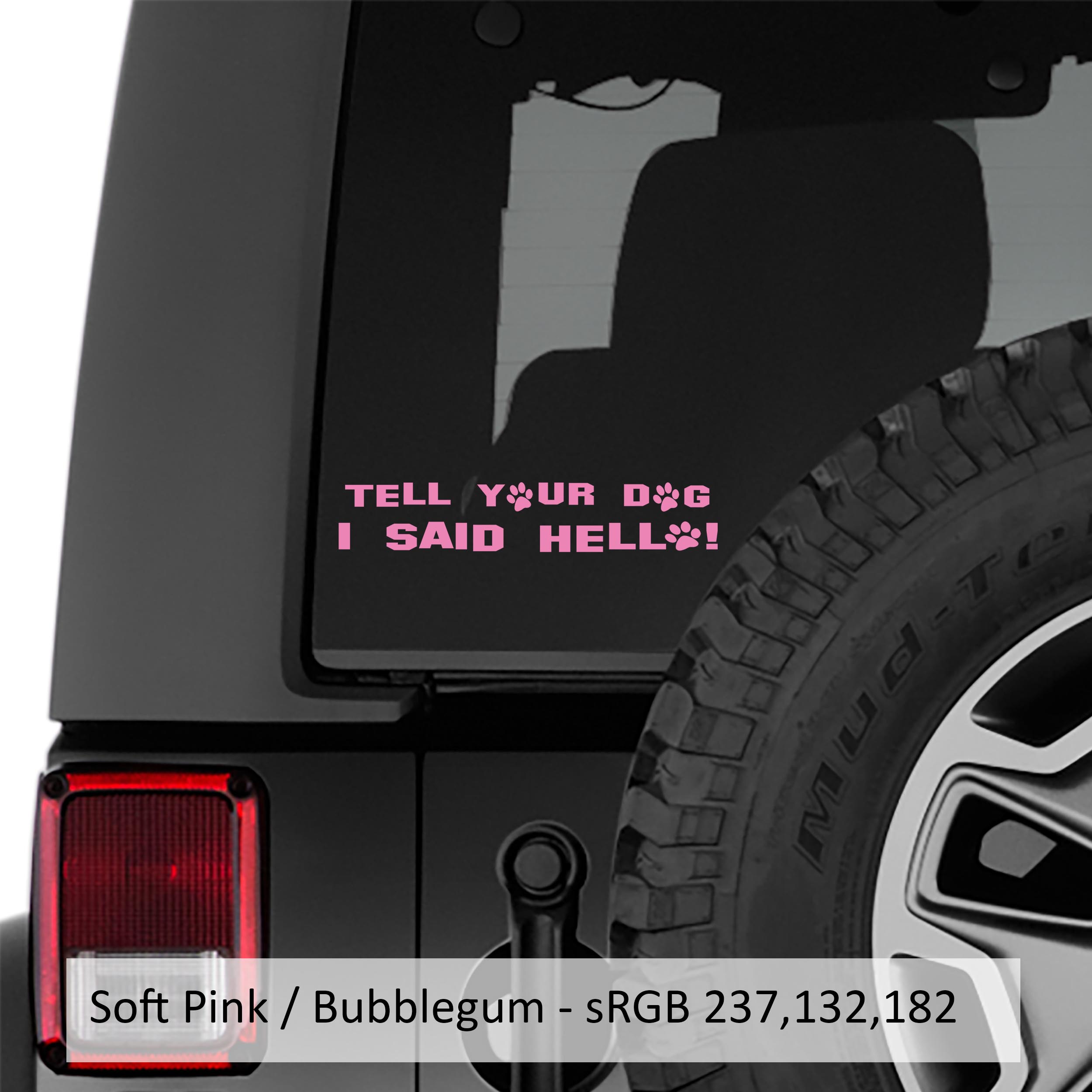 Tell Your Dog I Said Hello Vinyl Decal