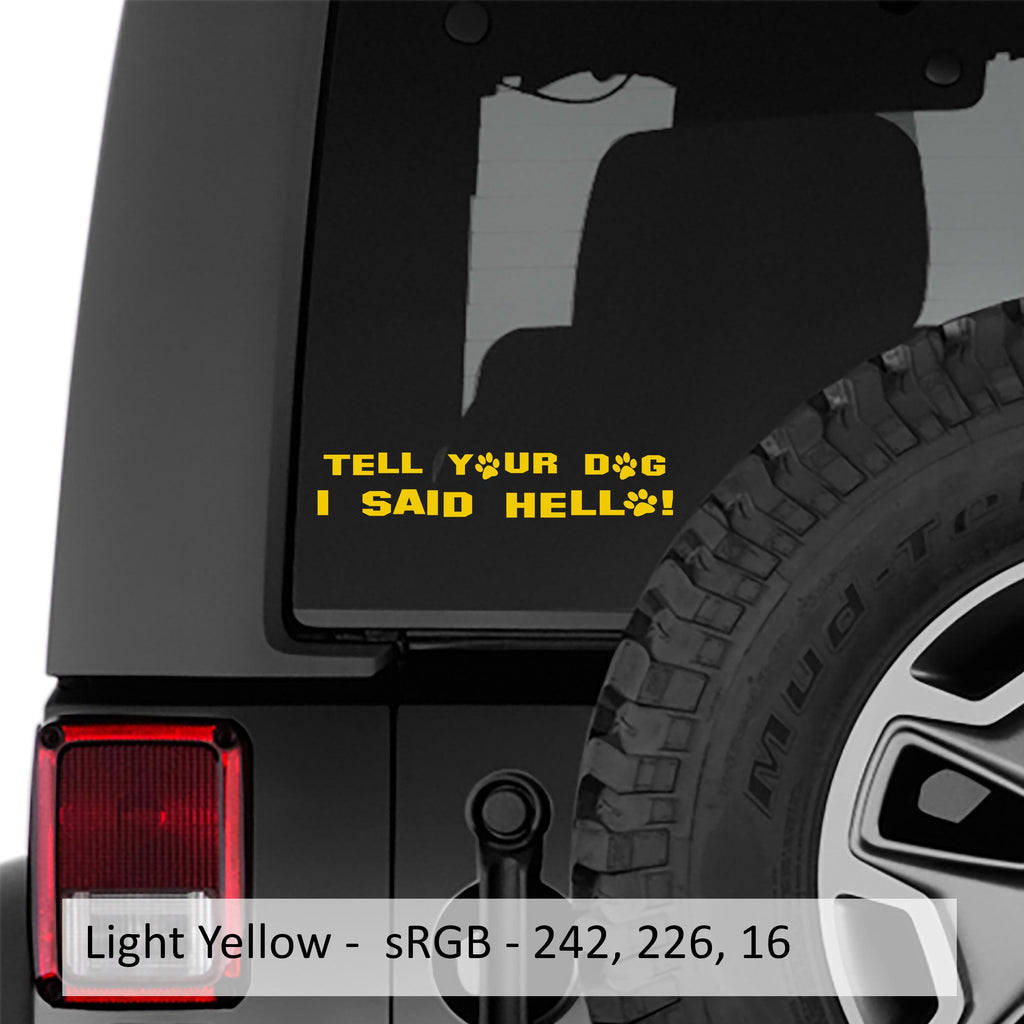 Tell Your Dog I Said Hello Vinyl Decal