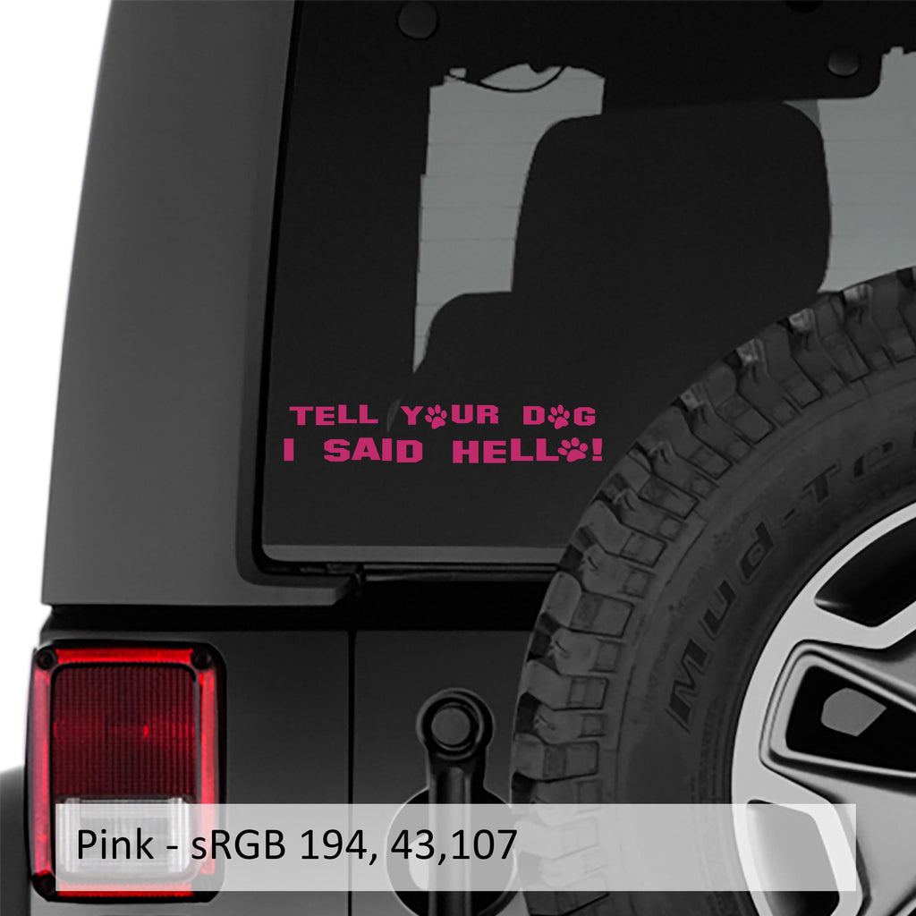 Tell Your Dog I Said Hello Vinyl Decal