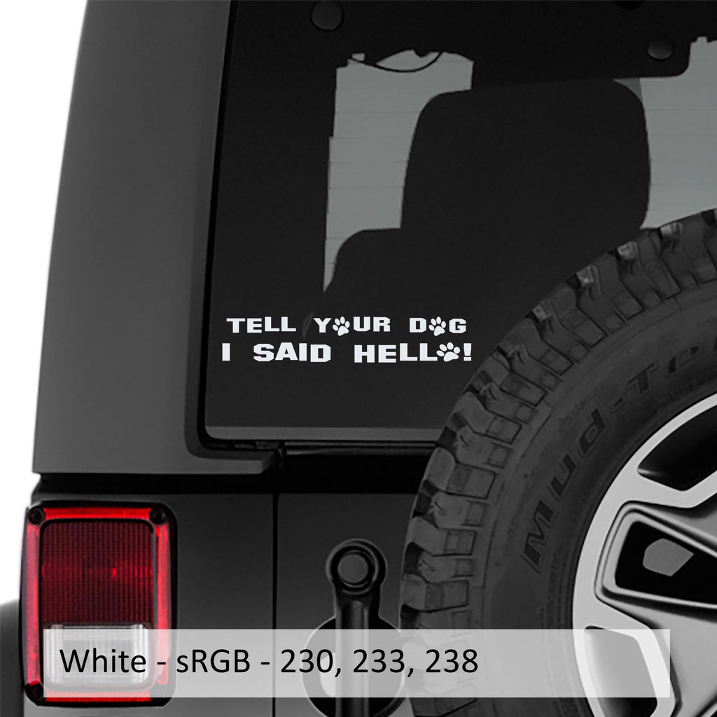 Tell Your Dog I Said Hello Vinyl Decal